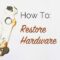 How To: Restore Hardware (Video) - The Craftsman Blog